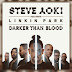 Steve Aoki feat. Linkin Park - Darker Than Blood (Original Mix) [Download]