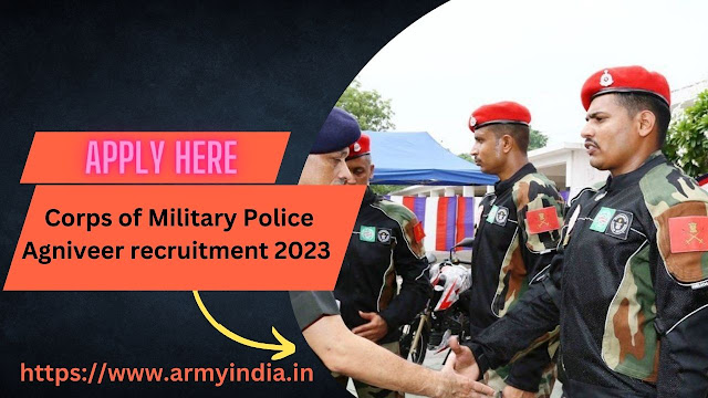 Corps of Military Police Agniveer recruitment 2023