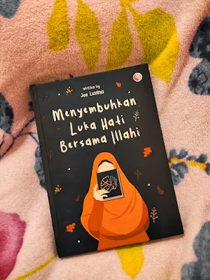 Ulasan Buku (Book Review); "Menyembuhkan Luka Bersama Lillah" by Jeeluvina