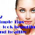 12 Simple Tips to look beautiful and healthy