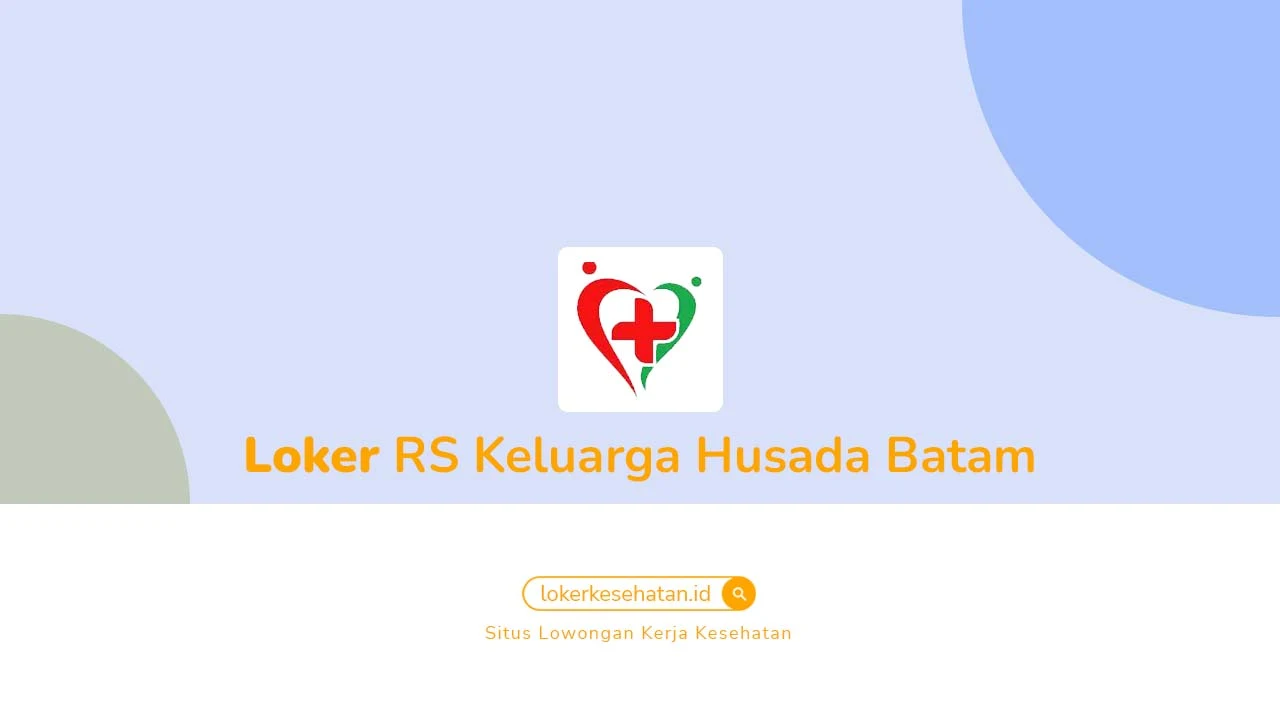 Loker RS Keluarga Husada