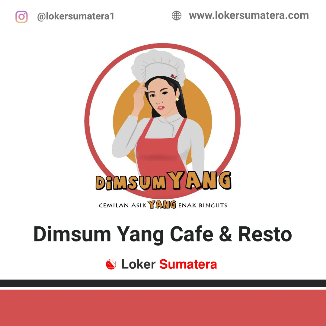 Lowongan Kerja Dimsum Yang Cafe & Resto Pekanbaru Januari 2020