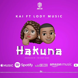 AUDIO | Kai Ft. Lody Music – Hakuna (Mp3 Audio Download)