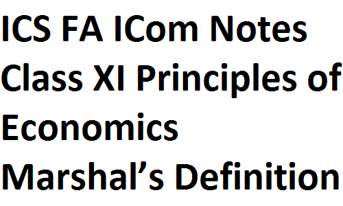 ICS FA ICom Notes Class XI Principles of Economics Marshal’s Definition of Economics fsc notes