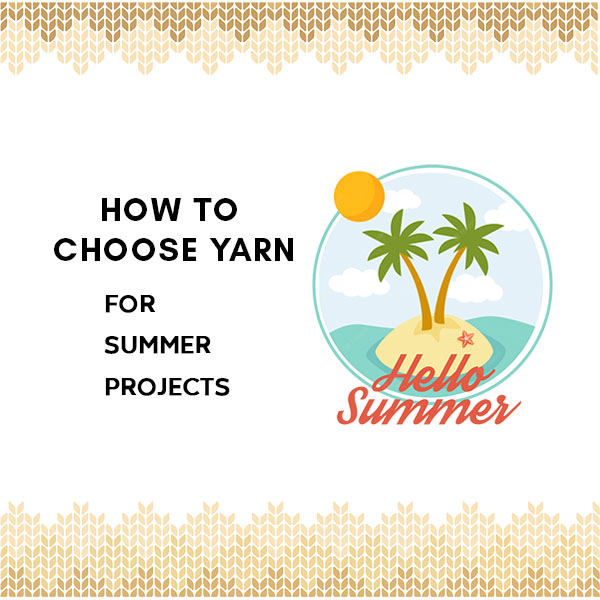 How to choose yarn for summer projects