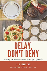 Delay, Don't Deny: Living an Intermittent Fasting Lifestyle (English Edition)