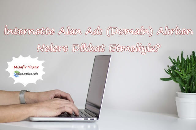 İnternette Domain Alırken Nelere Dikkat Etmeliyiz