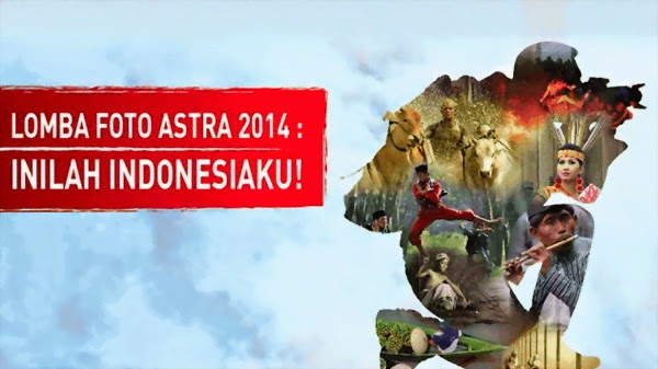 Lomba Foto Astra 2014 Inilah Indonesiaku