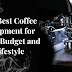 The Best Coffee Equipment for Every Budget and Lifestyle