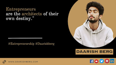 10 powerful Gems of Wisdom by Daarish Berg to Master the art of entrepreneurship.