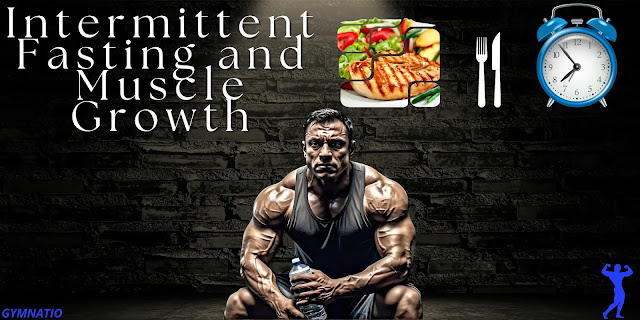 Intermittent Fasting and Muscle Growth: A Science-Backed Guide to Maximizing Gains