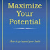 Maximize your Potential: Going Beyond your Limits