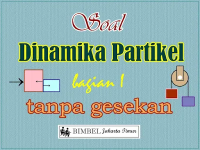 Soal Dinamika Partikel Tanpa Gesekan Kelas 10