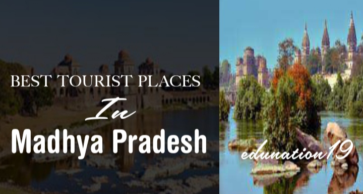 Best Tourist Places in Madhya Pradesh one must visit