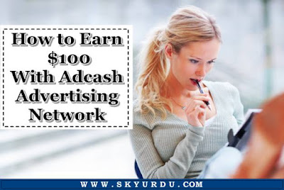 How to Earn $100 With Adcash Advertising Network