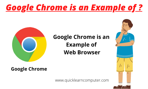 Google Chrome is an example of