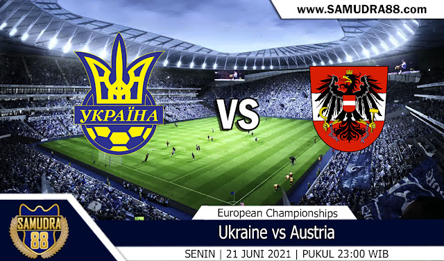 Prediksi Bola Terpercaya Ukraine vs Austria 21 Juni 2021