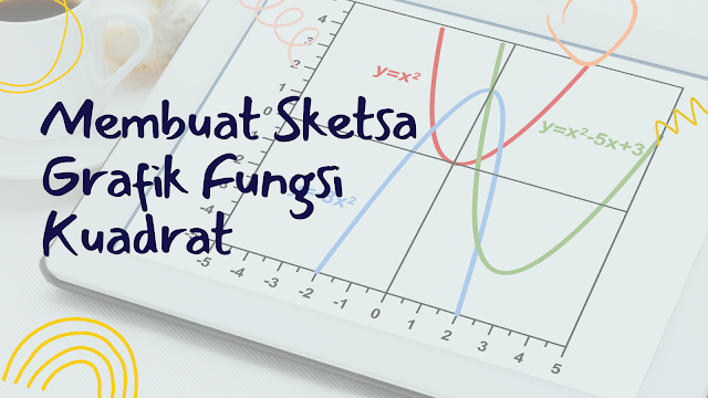 Cara Membuat Gambar atau Sketsa Grafik Fungsi Kuadrat