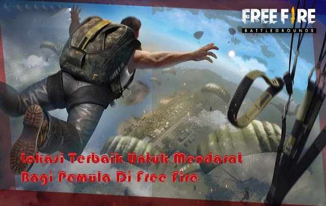 Lokasi Terbaik Untuk Mendarat Bagi Pemula Di Free Fire