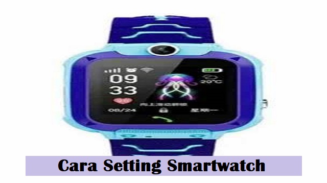 Cara Setting Smartwatch