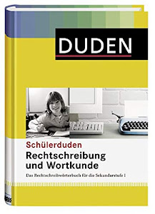 Rechtschreibung und Wortkunde: Das Rechtschreibwörterbuch für die Sekundarstufe I (Schülerduden)