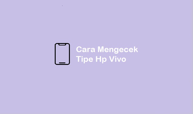 cara cek tipe Hp vivo