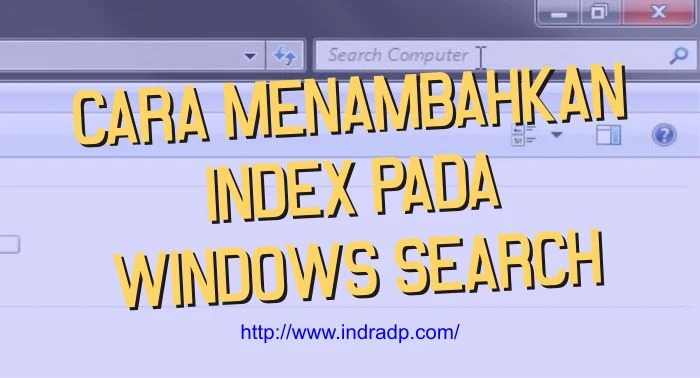 Cara Menambahkan Index Pada Windows Search