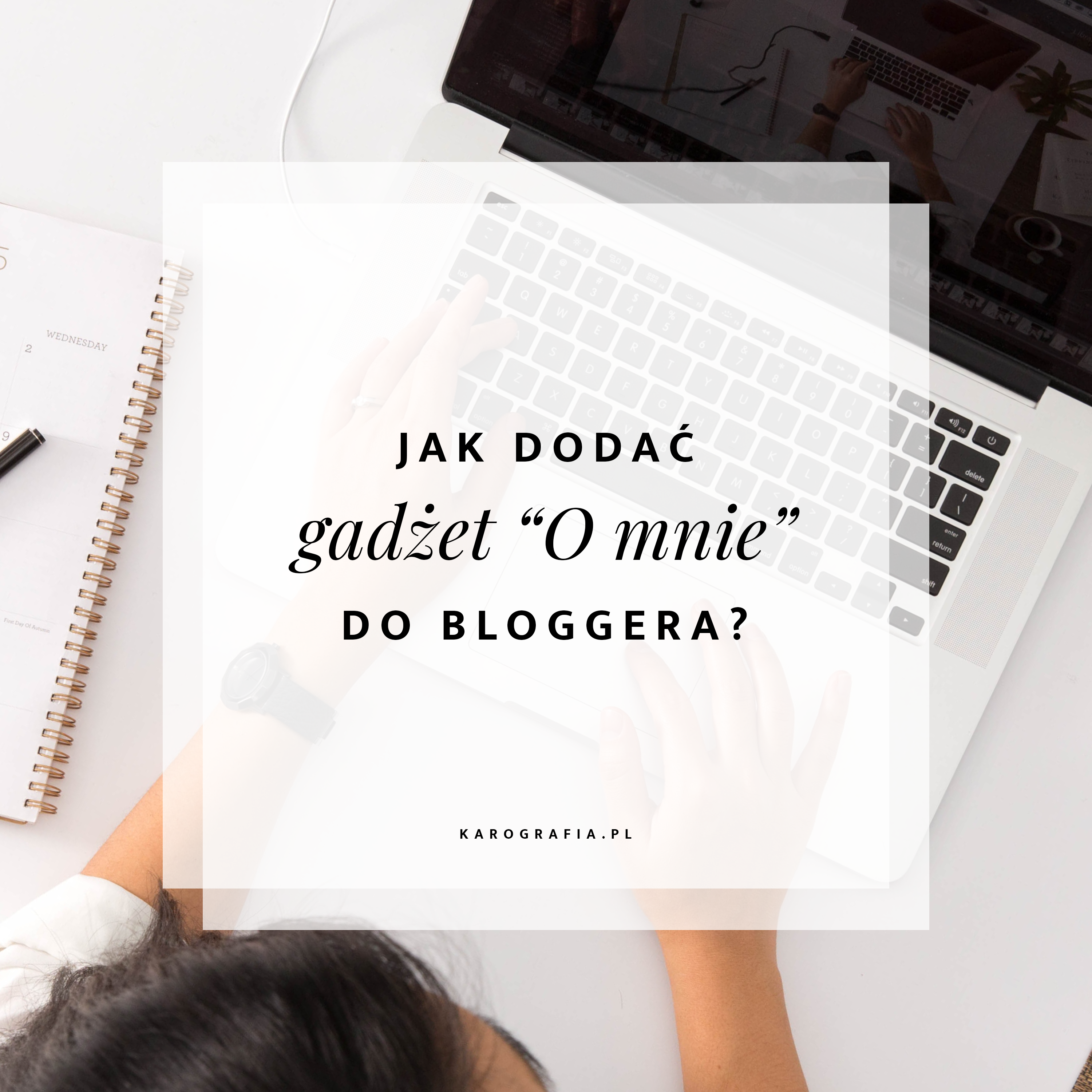 Jak dodać gadżet "O mnie" w Bloggerze?