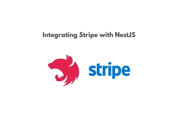 Integrating Stripe with NestJS: A Step-by-Step Tutorial