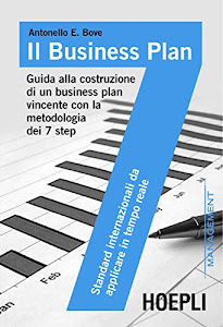 Il business plan: Guida alla costruzione di un business plan vincente con la metodologia dei 7 step (Management)
