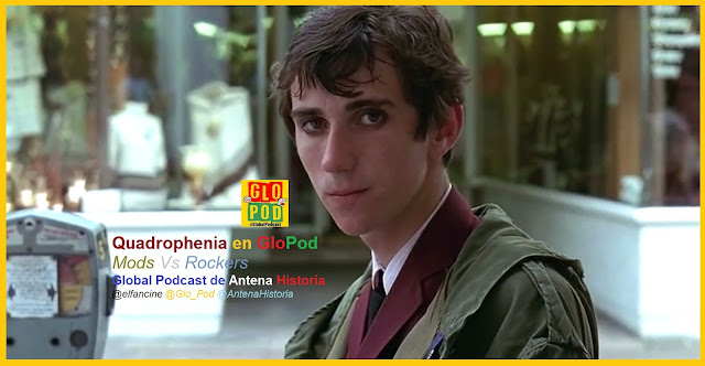 Quadrophenia - Rockers Vs Mods en Global Podcast - el fancine -+ The Who - Loquillo