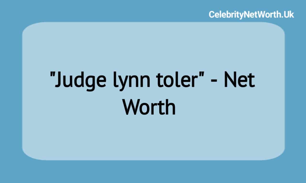Judge lynn toler Net Worth | Celebrity Net Worth