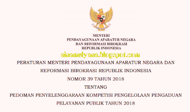 Untuk mendorong percepatan pelaksanaan Sistem Pengaduan Pelayanan Publik Nasional  Permenpan RB No 39 [Tahun] 2018 (Tentang) Pedoman PENYELENGGARAAN KOMPETISI PENGELOLAAN PENGADUAN PELAYANAN PUBLIK [Tahun] 2018