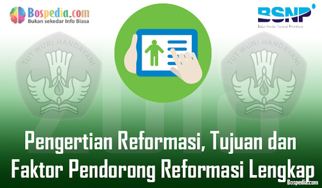 Pengertian Reformasi, Tujuan Dan Faktor Pendorong Reformasi Lengkap