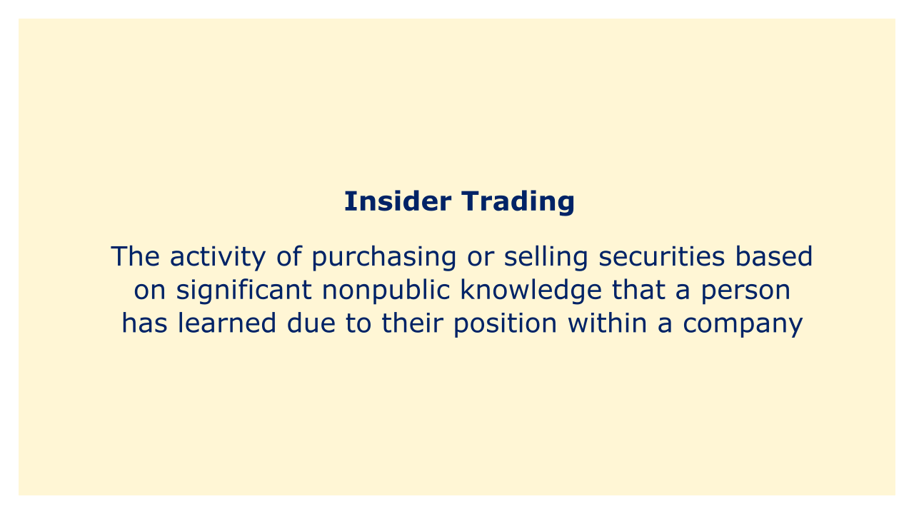 The activity of purchasing or selling securities based on significant nonpublic knowledge that a person has learned due to their position within firm.