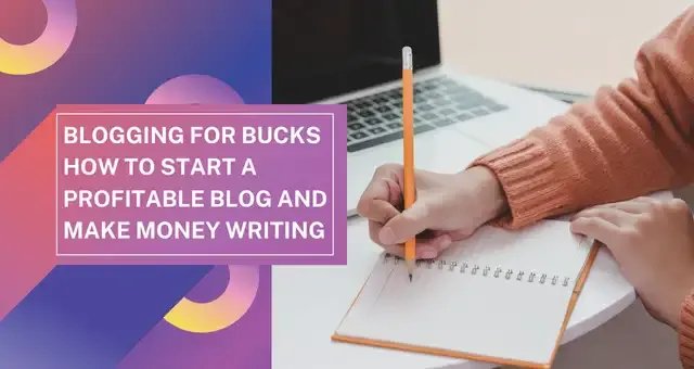 Blogging for Bucks How to Start a Profitable Blog and Make Money Writing