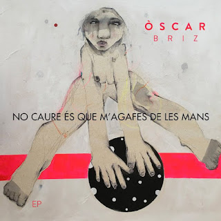 ÒSCAR BRIZ - No caure és que m'agafes de les mans (EP) (2018) 1