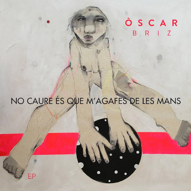 ÒSCAR BRIZ - No caure és que m'agafes de les mans (EP) (2018) 1