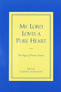 My Lord Loves a Pure Heart: The Yoga of Divine Virtues