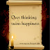 Over thinking ruins happiness