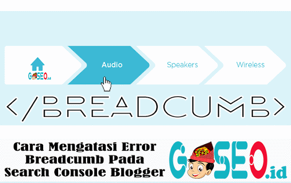 Cara Mengatasi Error Breadcrumb Pada Search Console Blogger