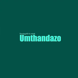 TheologyHD & LekoM - Umthandazo (2023)