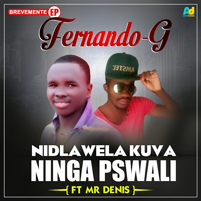 Fernando G feat. Mr. Denis - Nidlawela Kuva Ninga Pswali (EP) (2020) [DOWNLOAD]