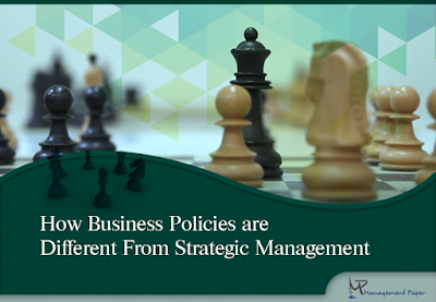 Learn How Business Policies Differ from Strategic Management