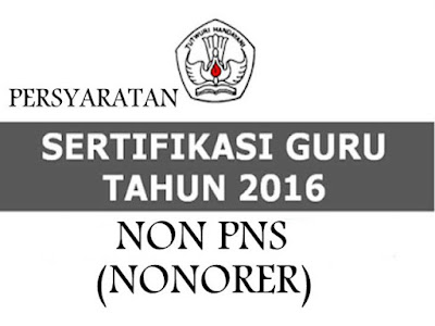 Download Persyaratan Tunjangan Sertifikasi GURU Non PNS (HONORER) Lengkap