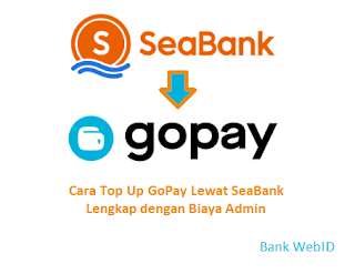 Cara Top Up GoPay Lewat SeaBank Lengkap dengan Biaya Admin