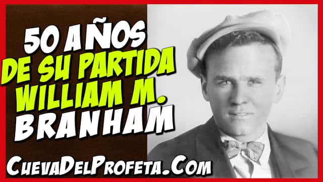 William Marrion Branham 50 Años de su Partida