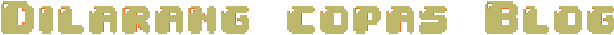 Dilarang copas blog