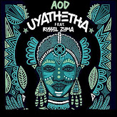 AOD – Uyathetha ft. Russel Zuma (2022) [Download mp3]