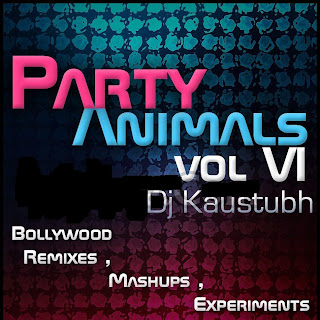 Party Animals Vol. 6 - DJ Kaustubh (2012) DJ Remixes